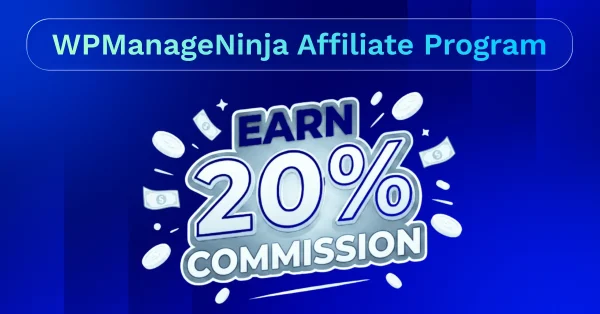WPManageNinja Affiliate Program: Earn 20% of Every Referral