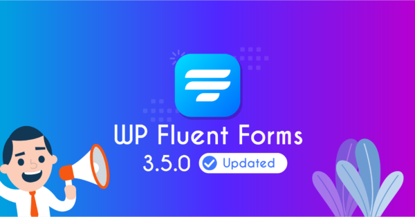 Fluent Forms 3.5.0 || The Fastest Form Builder, Now With Payment Integrations