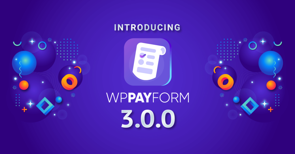 wppayform version update, wppayform product update, wppayform 3.0.0