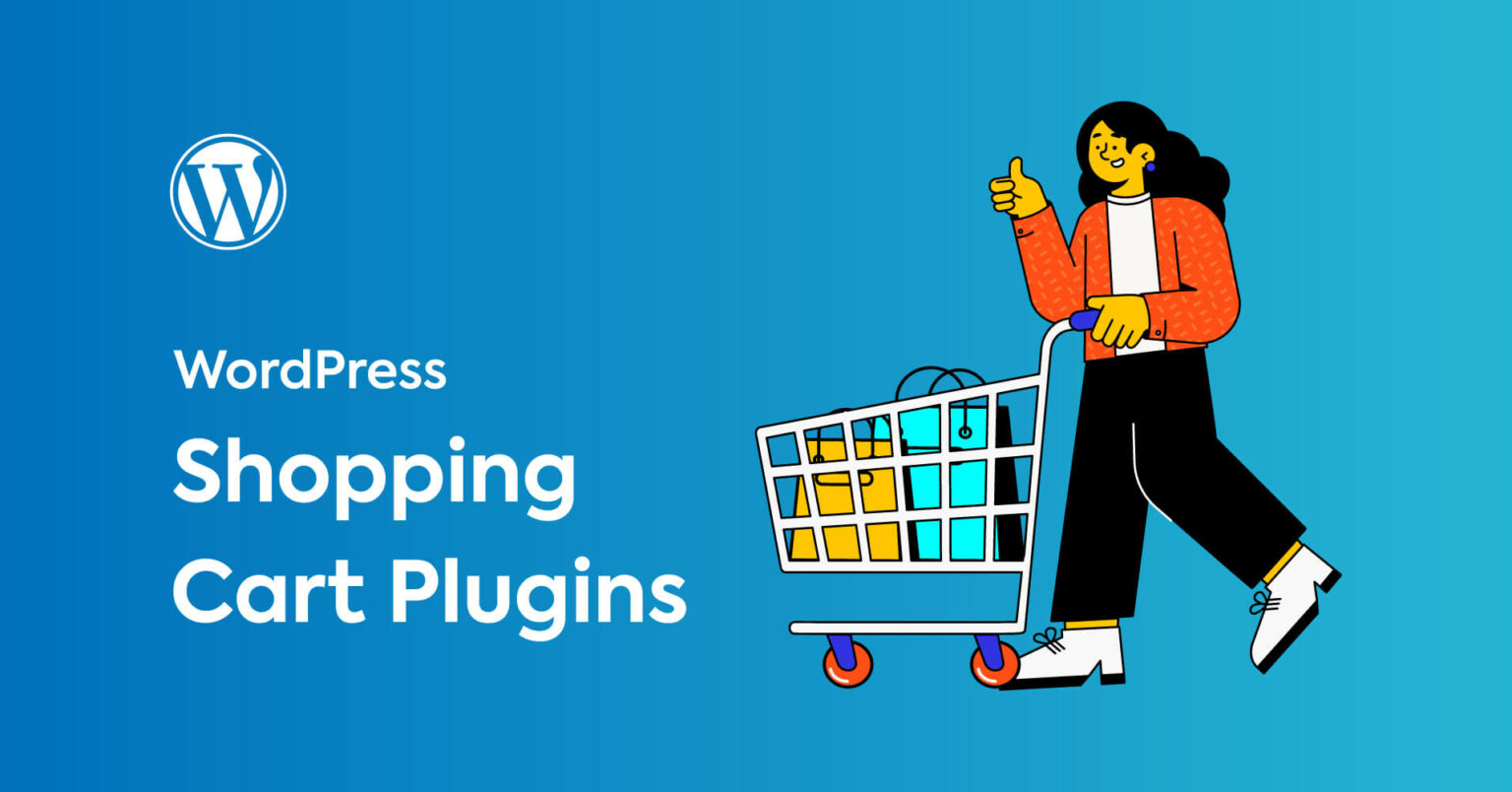 6 WordPress Shopping Cart Plugins to Get Your Store Up and Running WP