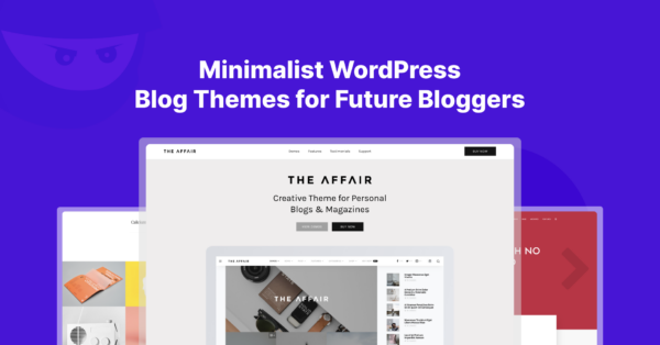 9 Minimalist WordPress Blog Themes for Future Bloggers