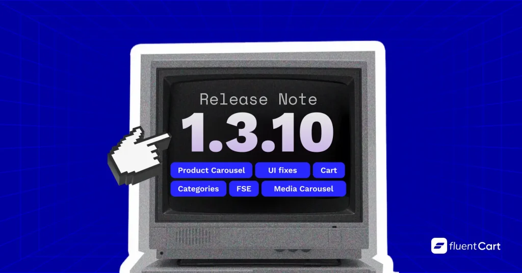 FluentCart v1.3.10 — Store Building Gets a Big Upgrade this February 04