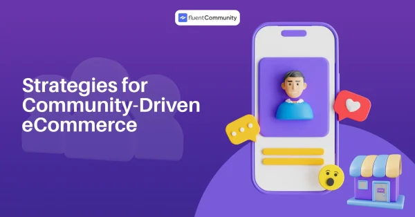 Strategies for Community-Driven eCommerce: WordPress Guide